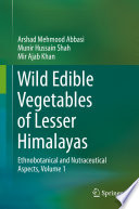 Wild edible vegetables of Lesser Himalayas : ethnobotanical and nutraceutical aspects.