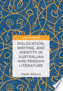 Dislocation, Writing, and Identity in Australian and Persian Literature /