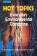 Hot topics : everyday environmental concerns /