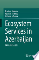 Ecosystem Services in Azerbaijan : Value and Losses /
