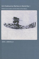 Anti-submarine warfare in World War I : British naval aviation and the defeat of the U-Boats /