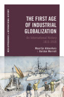 The first age of industrial globalization : an international history, 1815-1918 /