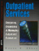 Outpatient services : designing, organizing, and managing outpatient resources /