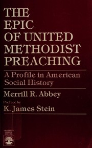 The epic of United Methodist preaching : a profile in American social history /