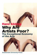 Why Are Artists Poor? : the Exceptional Economy of the Arts.