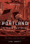 Portland in three centuries : the place and the people /