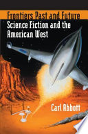 Frontiers past and future : science fiction and the American West /
