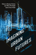 Imagining urban futures : cities in science fiction and what we might learn from them /