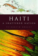 Haiti : a shattered nation /