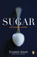 Sugar : a bittersweet history /