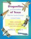 Dragonflies and damselflies of Texas and the South-Central United States : Texas, Louisiana, Arkansas, Oklahoma, and New Mexico /