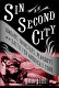 Sin in the Second City : madams, ministers, playboys, and the battle for America's soul /