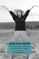 Jane Dolinger : the adventurous life of an American travel writer /