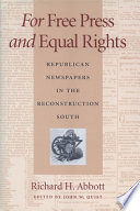 For free press and equal rights : Republican newspapers in the Reconstruction South /