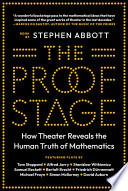 The proof stage : how theater reveals the human truth of mathematics /