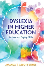 Dyslexia in higher education : anxiety and coping skills /