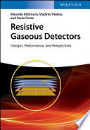 Resistive gaseous detectors : designs, performance, and perspectives /
