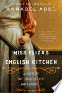 Miss Eliza's English kitchen : a novel of Victorian cookery and friendship /