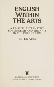 English within the arts : a radical alternative for English and the arts in the curriculum /