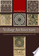 Veiling architecture : decoration of domestic buildings in Upper Egypt, 1672-1950 /