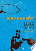 Who da man? : black masculinities and sporting cultures /