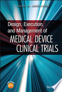Design, execution, and management of medical device clinical trials /