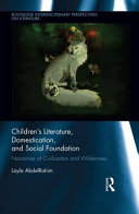 Children's literature, domestication, and social foundation : narratives of civilization and wilderness /
