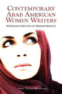Contemporary Arab American women writers : hyphenated identities and border crossings /