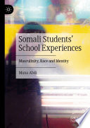 Somali Students' School Experiences : Masculinity, Race and Identity /