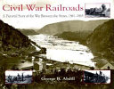 Civil War railroads : a pictorial story of the War Between the States, 1861-1865 /