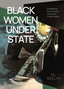 Black women under state : surveillance, poverty, & the violence of social assistance /