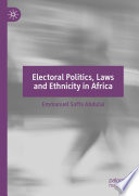 Electoral Politics, Laws and Ethnicity in Africa /