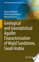 Geological and Geostatistical Aquifer Characterization of Wajid Sandstone, Saudi Arabia /