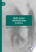Child Justice Administration in Africa /