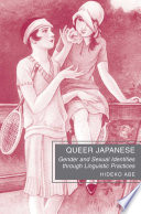 Queer Japanese : Gender and Sexual Identities through Linguistic Practices /