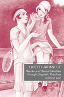 Queer Japanese : gender and sexual identities through linguistic practices /