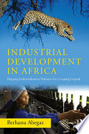 Industrial development in Africa : mapping industrialization pathways for a leaping leopard /