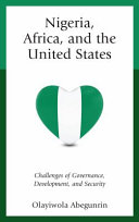 Nigeria, Africa, and the United States : challenges of governance, development, and security /