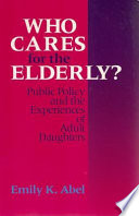 Who cares for the elderly? : public policy and the experiences of adult daughters /