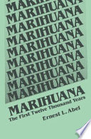 Marihuana, the first twelve thousand years /