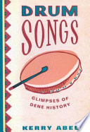 Drum songs : glimpses of Dene history /