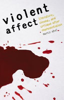 Violent affect : literature, cinema, and critique after representation /