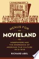 Menus for Movieland : Newspapers and the Emergence of American Film Culture /
