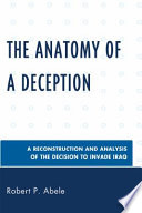 The anatomy of a deception : a reconstruction and analysis of the decision to invade Iraq /