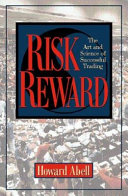 Risk reward : the art and science of successful trading /