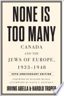 None is too many : Canada and the Jews of Europe, 1933-1948 /