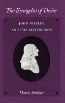 The evangelist of desire : John Wesley and the Methodists /