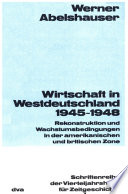 Wirtschaft in Westdeutschland 1945-1948 : Rekonstruktion und Wachstumsbedingungen in der amerikanischen und britischen Zone /