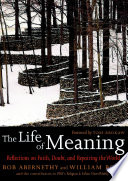 The life of meaning : reflections on faith, doubt, and repairing the world /