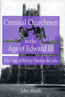 Criminal churchmen in the age of Edward III : the case of Bishop Thomas de Lisle /